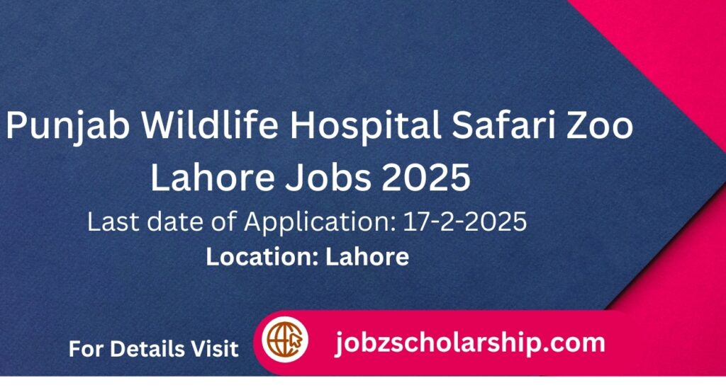 Punjab Wildlife Hospital Safari Zoo Lahore Jobs 2025